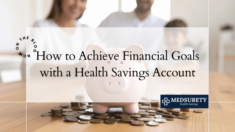 How to Achieve Financial Goals with a Health Savings Account